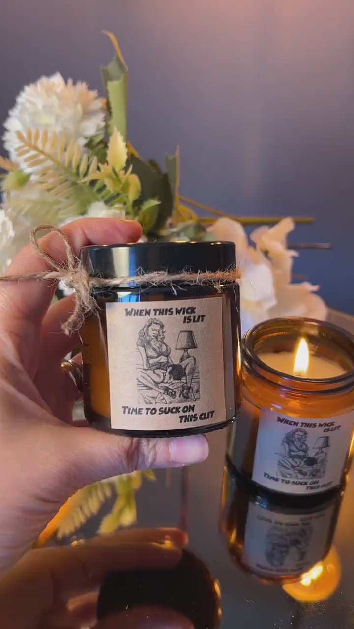 When this wick is lit time to suck on the clit • 9 oz Scented Soy Wax Candle • Naughty Funny Candle gift for him •  smells like candle